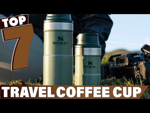 Sip and Go: 7 Must-Have Travel Coffee Cups for Your Next Trip