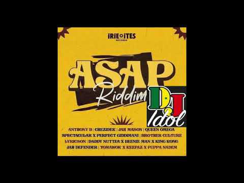 A S A P RIDDIM (May 22) Preview Mix DJ IDOL FEAT ANTHONY B,QUEEN OMEGA,PERFECT GUIDDIMANI,BEENIE MAN