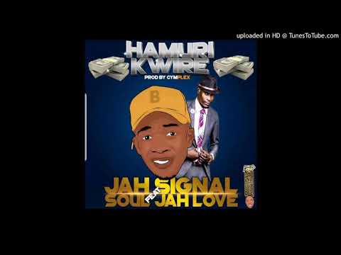 Jah Signal Ft Soul Jah Love _ Hamurikwire (produced by Cymplex music  )