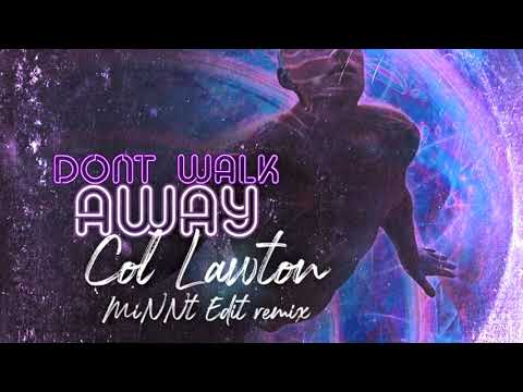 Col Lawton - Don't Walk Away (MiNNt Edit Remix)
