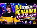 DJ Tembang Kenangan Enak Banget Lagu Kenangan Pelepas Lelah Jedag Jedug Full Bass 2026