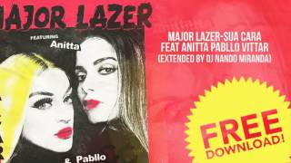 Major Lazer - Sua Cara feat Anitta &amp; Pabllo Vittar (Original Extended) by  Nando Miranda)