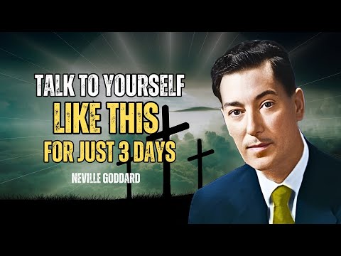 Talk To Yourself Like This For Just 3 Days - Neville Goddard Motivation