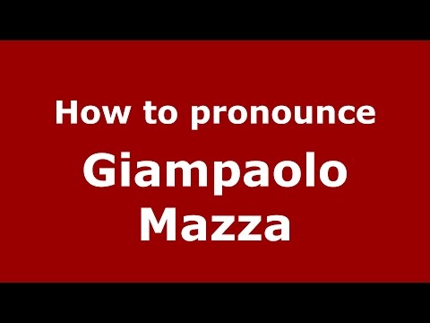 How to pronounce Giampaolo Mazza (Italian/Italy)  - PronounceNames.com