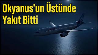 Okyanus Üzerinde Yakıtı Bitti Motorlar Durdu! (Gerçek Hikaye)