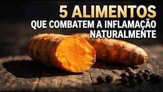 5 Alimentos Que Combatem a Inflamação Naturalmente