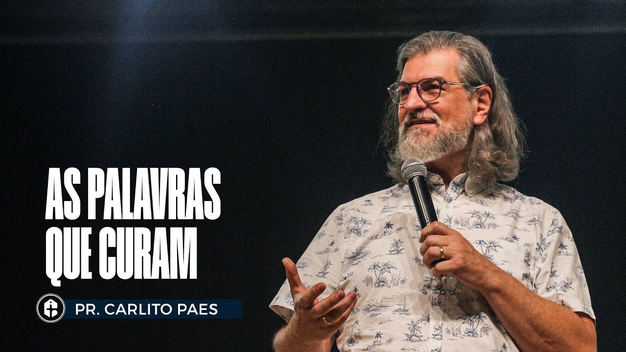 AS PALAVRAS QUE CURAM || Pr. Carlito Paes