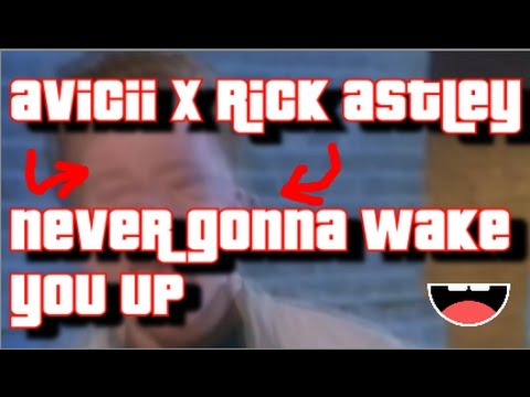 Avicii x Rick Astley - Never Gonna Wake You Up (Official Music Video)