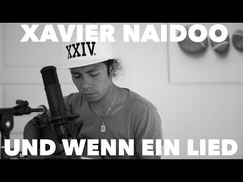 Und wenn ein Lied - Xavier Naidoo