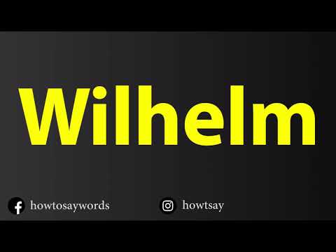 How To Pronounce Wilhelm