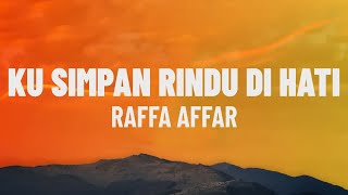 Download lagu Raffa Affar - Ku Simpan Rindu Di Hati (Lirik/Lagu) mp3 Download lagu Raffa Affar - Ku Simpan Rindu Di Hati (Lirik/Lagu) mp3