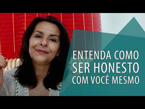 Entenda como ser honesto com você mesmo.