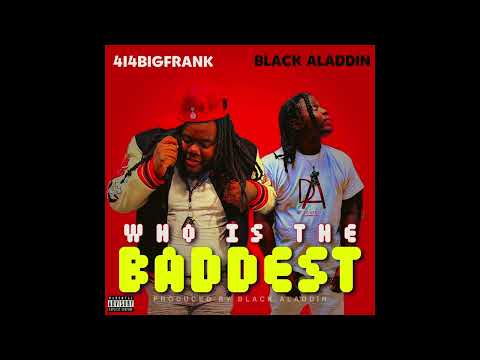 Black Aladdin & 414bigfrank - Who Is The Baddest (Official Audio)