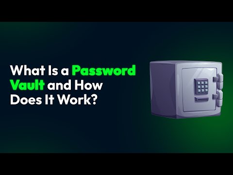 What Is a Password Vault and How Does It Work?