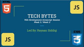 Title: Tech Bytes: Web Development - Week 3 [JavaScript Week 11]