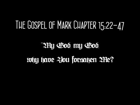 The Gospel of Mark Chapter 15:22-47
