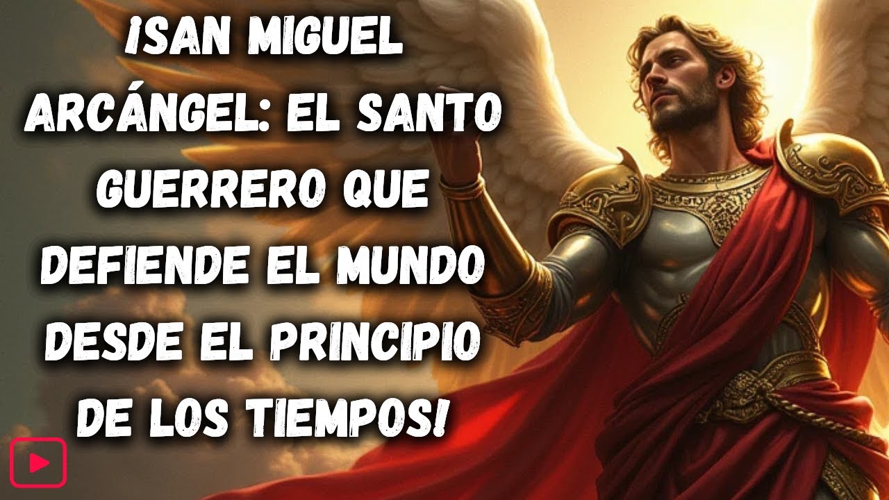 ¡SAN MIGUEL ARCÁNGEL: EL SANTO GUERRERO QUE DEFIENDE EL MUNDO DESDE EL PRINCIPIO DE LOS TIEMPOS!