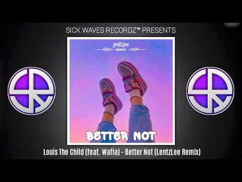 Louis The Child ft. Wafia -  Better Not (LentzLee Remix)