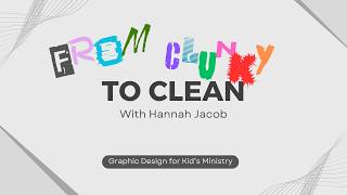 Transforming Graphic Design for Kids Ministry: From Clunky to Clean