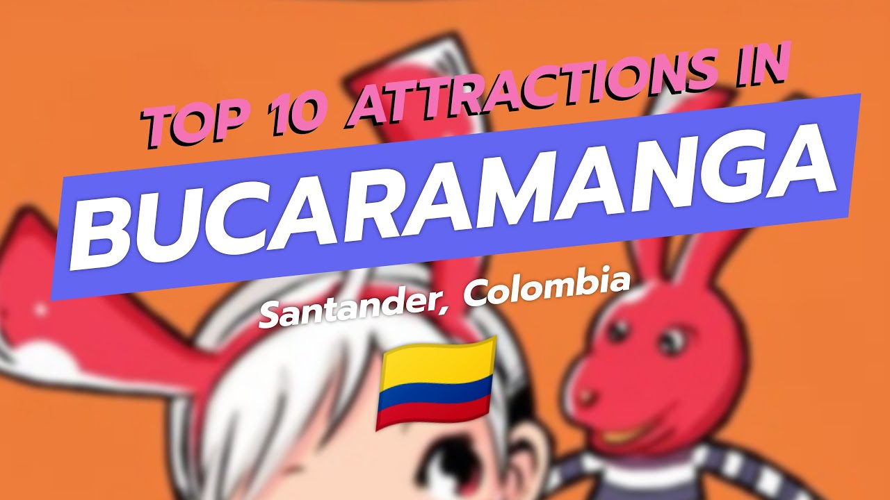Top 10 Attractions in Bucaramanga, Colombia 🇨🇴✨