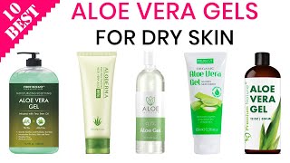10 Best Aloe Vera Gels for Dry Skin | Aloe Vera Gel Moisturizer for Face, Skin, Body, and Hair