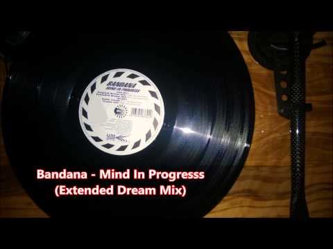 Bandana - Mind In Progresss (Extended Dream Mix) - RARITY WANTED - MY MIND IS PROGRESSIVE -