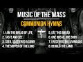 Music Of The Mass 8 Beloved Communion Songs Catholic Hymns Choir W Lyrics Sunday 7pm Choir