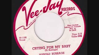 Harold Burrage - Crying For My Baby