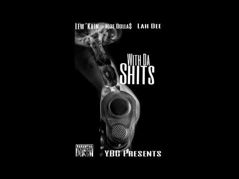 Lew'Kain x Moe Dolla$ x Lah Dee - With Da Shits
