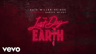 Kate Miller-Heidke - The Last Day on Earth (ft. Marcus Bridge) (Official Audio)