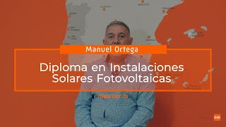 Diploma en Instalaciones Solares Fotovoltaicas Manuel Ortega Diploma en Instalaciones Solares Fotovoltaicas Manuel Ortega