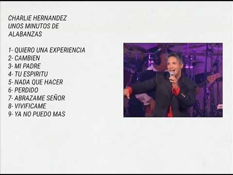 CHARLIE HERNANDEZ - UNOS MINUTOS DE ALABANZAS