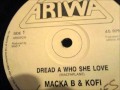 Macka B & Kofi -  Dread a who she love. 1989