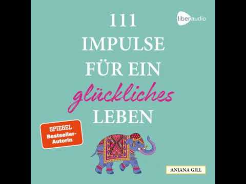 111 Impulse für ein glückliches Leben - Anjana Gill