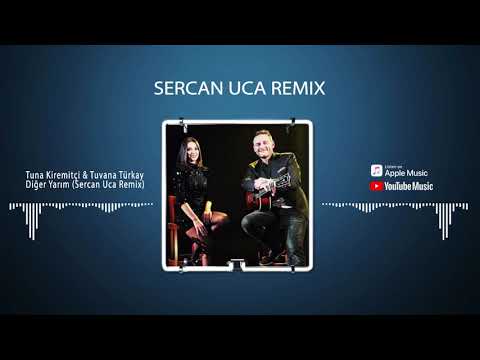 Tuna Kiremitçi & Tuvana Türkay - Diğer Yarım (Sercan Uca Remix)