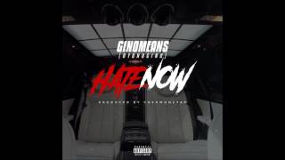 Gin0means (BYONDGINO) - Hate Now (prod. CashMoneyAP)