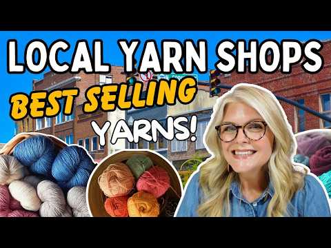 The MOST POPULAR YARNS at 6 Local Yarn Shops