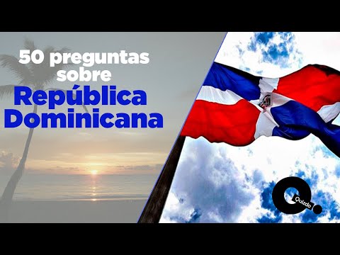 50 Preguntas sobre República Dominicana. Cuánto sabes sobre Quisqueya la bella?