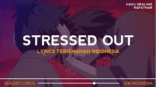 Download lagu TIKO - Stressed Out (Lyrics Terjemahan)| Lagu Healing Rafathar (Viral Tiktok) mp3