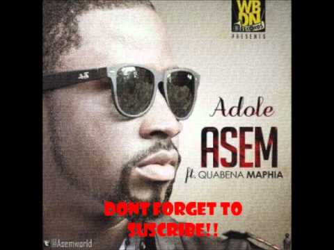 Asem   Adole Feat  Quabena Maphia iDontfearhuTV @GetfamiliarGH