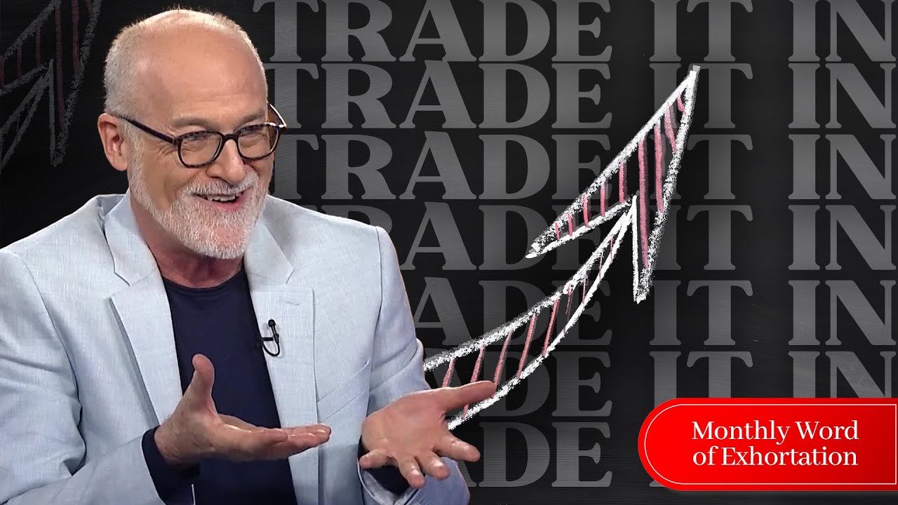 WHAT IF I TOLD YOU… | Monthly Word of Exhortation | 'Trade It In!'