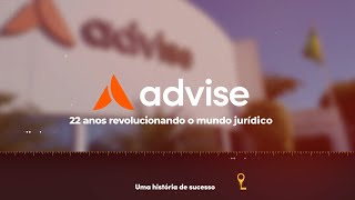 Advise faz 22 anos. Conheça a história de uma das maiores empresas de software jurídico do Brasil.