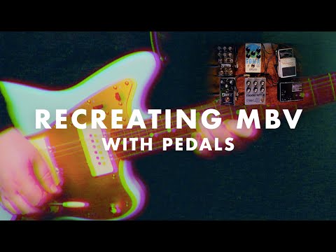 Recreating The My Bloody Valentine 'Only Shallow' Lead Sound With Pedals