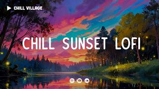 Chill sunset lofi - Lofi Deep Focus Work/Study [chill lo-fi hip hop beats]