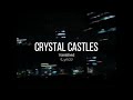 Crystal Castles - Vanished (Lyrics / Subtitulada)