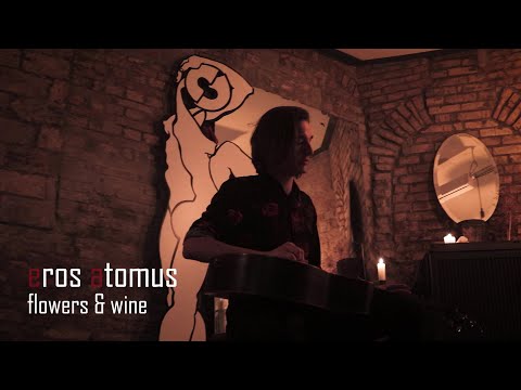 eros atomus - flowers & wine (official music video)