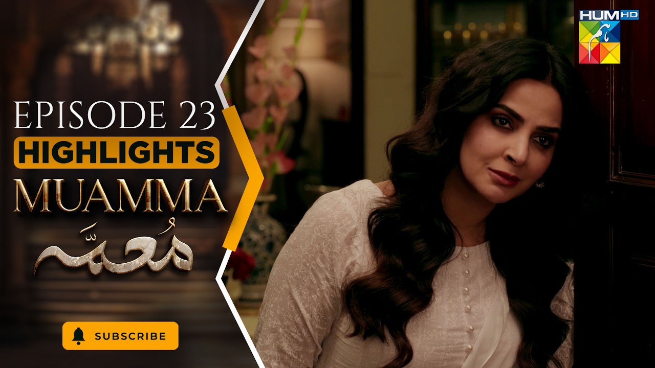 Muamma | Episode 23 Highlights - [ Saba Qamar & Ali Ansari ] HUM TV