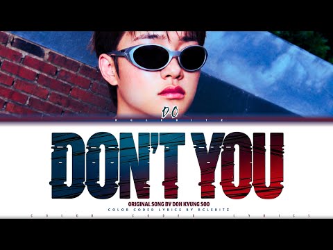 Doh Kyung Soo (D.O.) 'Don't You' Lyrics (도경수 Don't You 가사) [Color Coded Lyrics] | RCLeditz