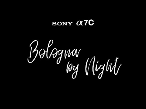 Bologna by night - Sony A7c