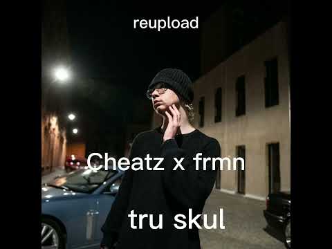 Cheatz x frmn - tru skul || reupload